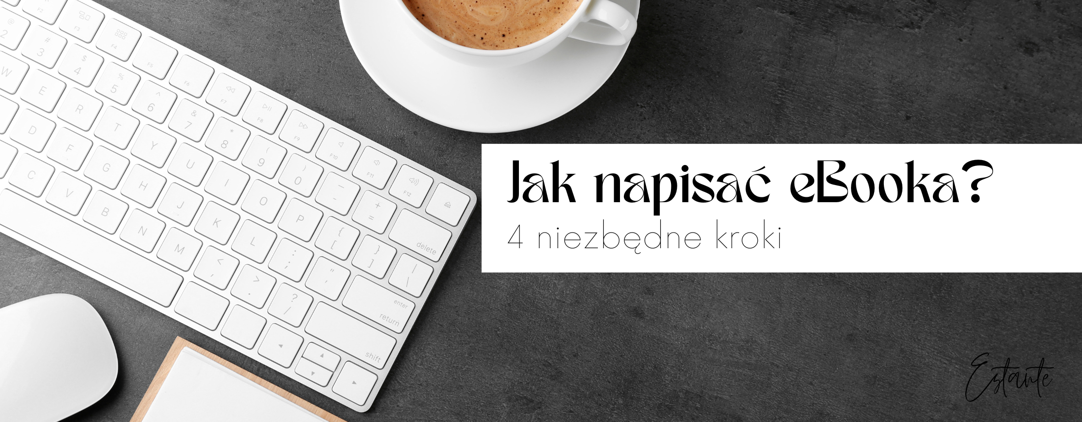 Jak napisać eBooka? TYLKO 4 niezbędne kroki