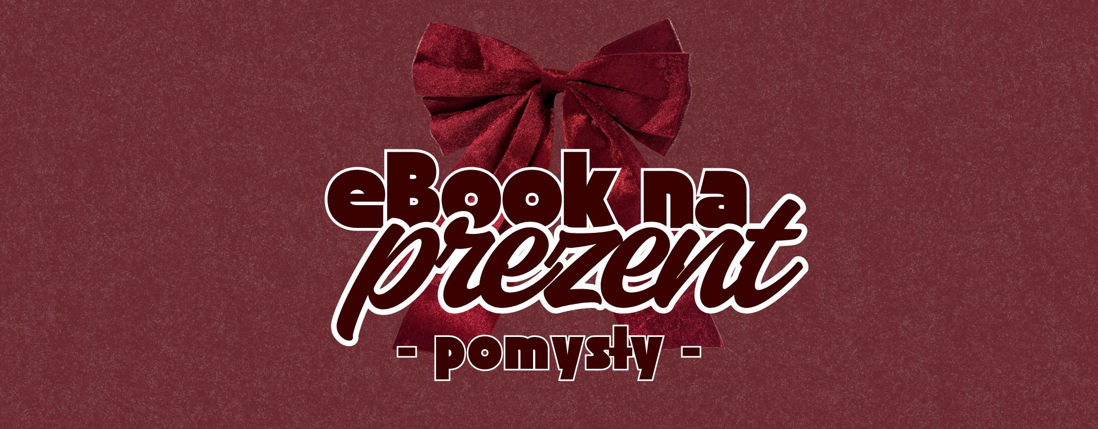 Jak podarować eBooka w prezencie? POMYSŁY