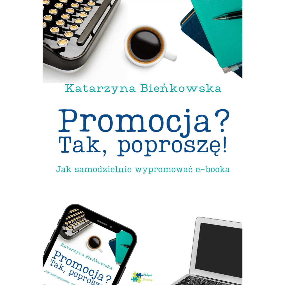 Promocja? Tak, poproszę! Jak samodzielnie wypromować e-booka/książkę