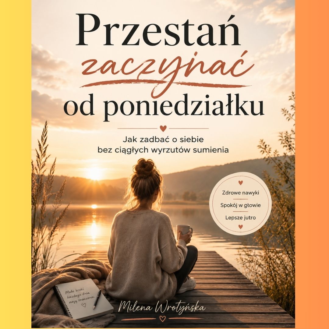 Przestań zaczynać od poniedziałku