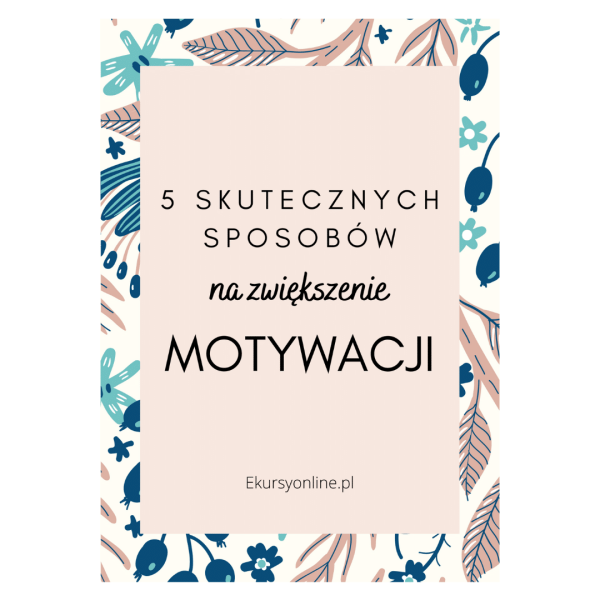 5 skutecznych sposobów na zwiększenie motywacji