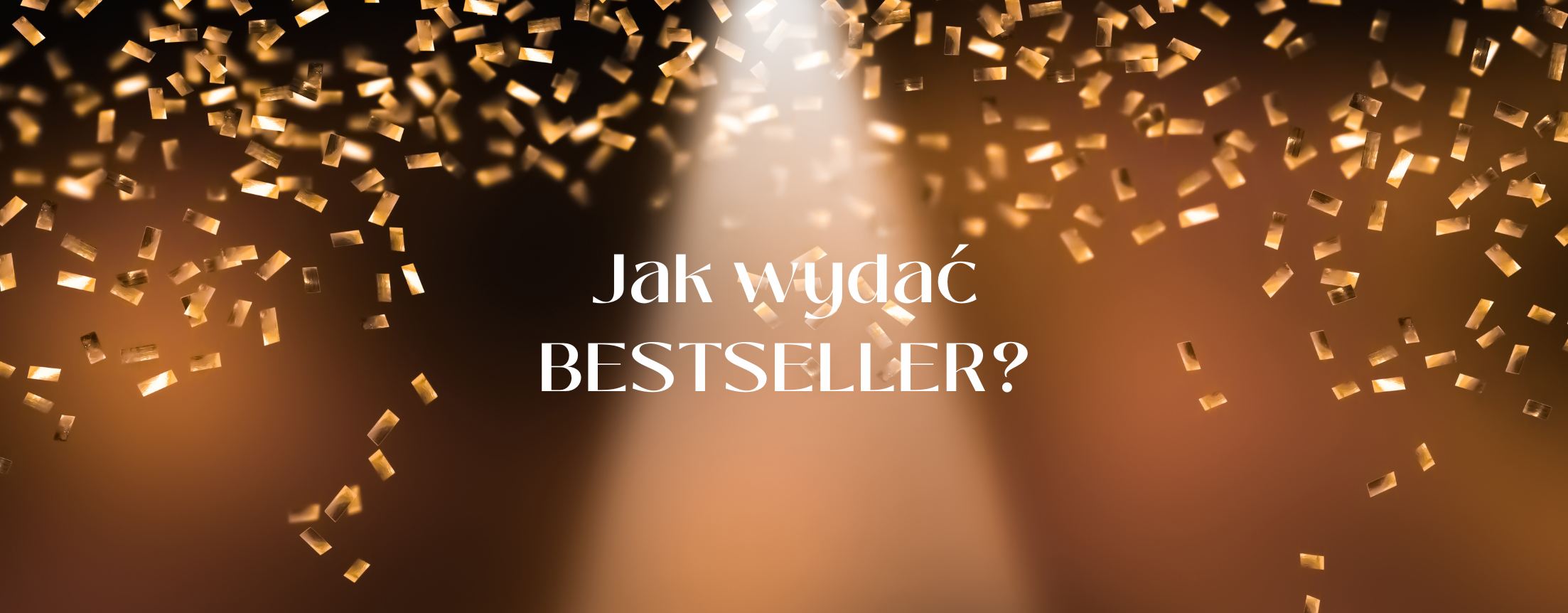 Jak wydać bestseller?