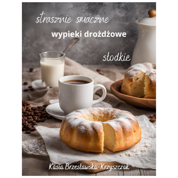 smaczne wypieki drożdżowe