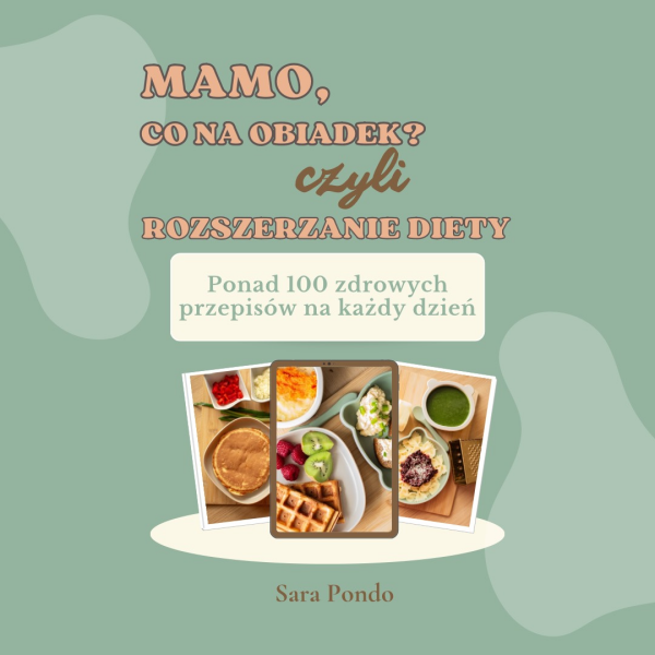 Mamo co na obiadek, czyli rozszerzanie diety