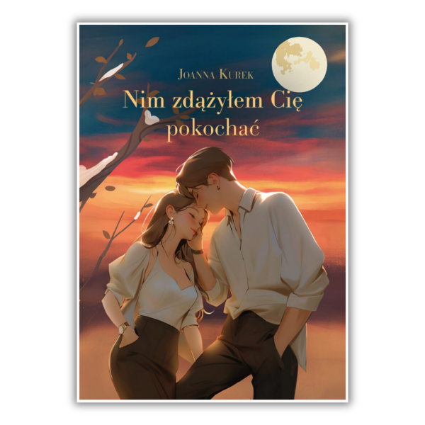 Nim zdążyłem Cię pokochać