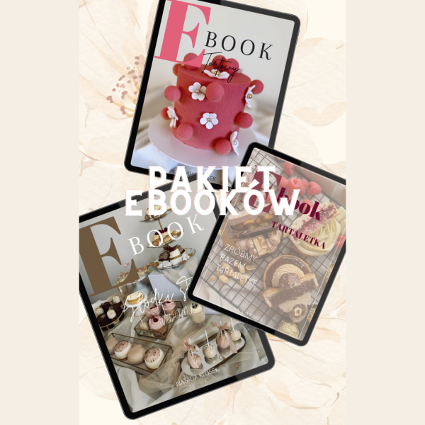 Pakiet: Ebook słodki stół w domu + Ebook Tortowy + Ebook TARTALETKA