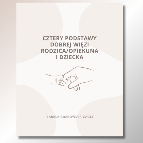 podstawy dobrej więzi rodzica/opiekuna i dziecka