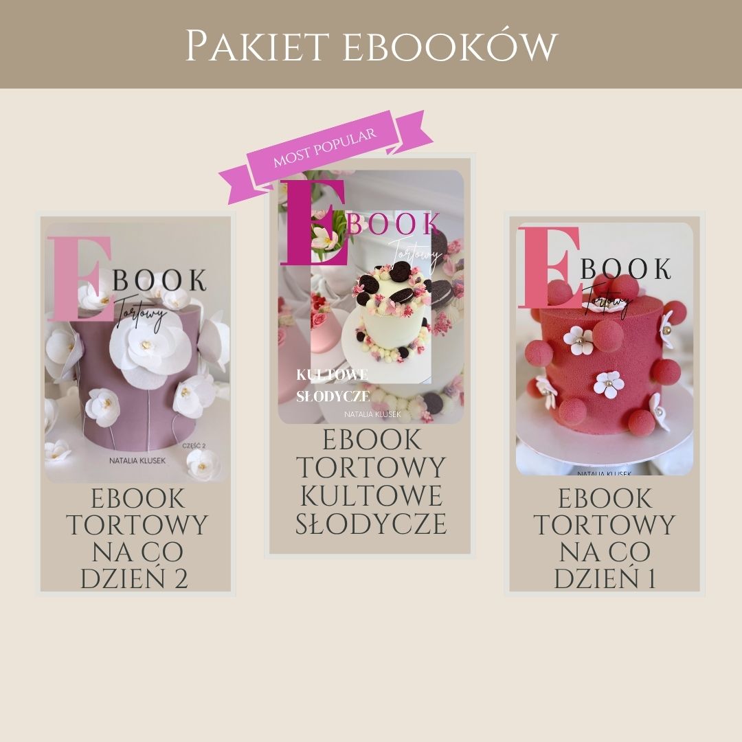 Pakiet: Ebook tortowy KULTOWE SŁODYCZE + Ebook tortowy ma co dzień część 1 + Ebook tortowy na co dzień część 2