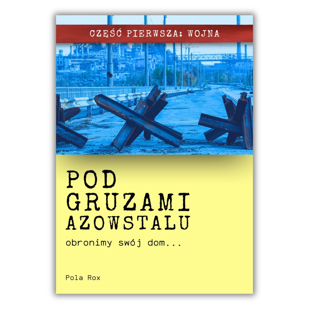 Pod gruzami Azowstalu. Obronimy swój dom...