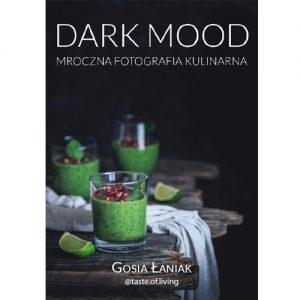 Dark mood. Mroczna fotografia kulinarna