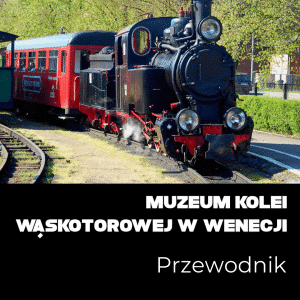 Muzeum Kolei Wąskotorowej Wenecja